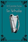 30 Carolan Tunes with Sheet Music and Fingering for Tin Whistle - Stephen Ducke - 9781505532111