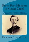 From Port Hudson to Cedar Creek: The Civil War Letters of Charles Washington Kennedy - Edward Steers Jr - 9781505708073