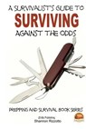 A Survivalist's Guide to Surviving Against the Odds - John Davidson - 9781505812862