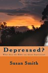Depressed?: What does the Bible say about depression? - Susan D. Smith - 9781505972528