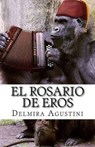 El Rosario de Eros - AGUSTINI,  Delmira - 9781506196473
