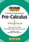 Barron's Math 360: A Complete Study Guide to Pre-Calculus with Online Practice - Barron's Educational Series ; Lawrence S. Leff ; Christina Pawlowski-Polanish - 9781506281384