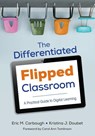 The Differentiated Flipped Classroom - Eric M. Carbaugh ; Kristina J. Doubet - 9781506302966
