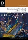 Interrupting a Gendered, Violent Church - Anna Mercedes - 9781506431598