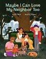 Maybe I Can Love My Neighbor Too - Jennifer Grant - 9781506452012