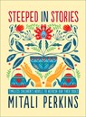 Steeped in Stories - Mitali Perkins - 9781506469102