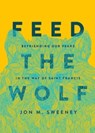 Feed the Wolf - Jon M. Sweeney - 9781506470733