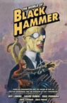 The World of Black Hammer Omnibus Volume 1 - Jeff Lemire ; David Rubin ; Max Fiumara - 9781506731551