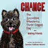 Chance, The Incredible, Wonderful, Three-Legged Dog and Making Friends - Carolyn Sullivan Moore - 9781506911816