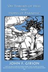 "Oh Threats of Hell and Hopes of Paradise" - John Fee Gibson - 9781506912721