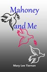 Mahoney and Me - Mary Lee Tiernan - 9781507014103