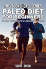 Paleo Diet For Beginners : 70 Top Paleo Diet For Athletes Exposed ! - Scott Green - 9781507032565