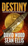 Destiny- An Adventure from the Myrmidon Files - David Wood ; Sean Ellis - 9781507033166