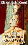 The Viscount’s Good Wife - Elizabeth Reed - 9781507048702