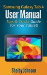 Samsung Galaxy Tab 4 User Manual: Tips & Tricks Guide for Your Tablet! - Shelby Johnson - 9781507063101