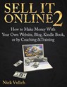 Sell It Online 2: How to Make Money with Your Own Website, Blog, Kindle Book, or by Coaching &Training - Nick Vulich - 9781507074114