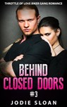 Behind Closed Doors #3 (Throttle of Love Biker Gang Romance) - Jodie Sloan - 9781507082898
