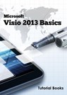 Microsoft Visio 2013 Basics - Tutorial Books - 9781507088548
