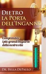 Dietro la porta dell’inganno: comprendere i più grandi bugiardi della nostra vita - Bella Depaulo - 9781507108727