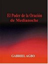 El Poder de la Oración de Medianoche - Gabriel Agbo - 9781507111383