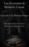 Las Aventuras de Benjamin Crosse Episodio I: La Primera Puerta - Rain Oxford - 9781507128510