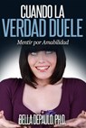 Cuando la Verdad Duele: Mentir por Amabilidad - Bella Depaulo - 9781507137345