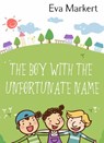 The Boy with the Unfortunate Name - Eva Markert - 9781507137376