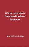 O Setor Agrícola do Paquistão Desafios e Respostas - Shahid Hussain Raja - 9781507138700