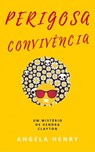 Perigosa Convivência - Angela Henry - 9781507138816