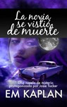 La novia se vistió de muerte - EM Kaplan - 9781507140031