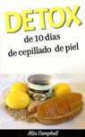 Detox de 10 días de cepillado de piel - Mia Campbell - 9781507142714