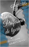 Le Professeur de lycée - Ghost86 - 9781507161791