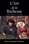 L'Art de la richesse - Baron Alexander Deschauer - 9781507173053