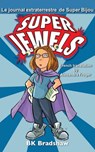 Le journal extraterrestre de Super Bijou - BK Bradshaw - 9781507193501