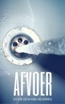 Afvoer - Edward Hendriks - 9781507199022