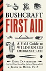 Bushcraft First Aid - Dave Canterbury ; Ph.D. Jason A. Hunt - 9781507202340