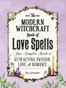 The Modern Witchcraft Book of Love Spells - Skye Alexander - 9781507203637