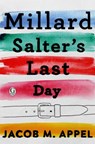 Millard Salter's Last Day - Jacob M. Appel - 9781507204085