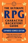 The Ultimate RPG Character Backstory Guide: Expanded Genres Edition - James D’Amato - 9781507217924