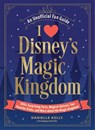 I Love Disney's Magic Kingdom - Danielle Kelly ; Ian Wilson - 9781507223963