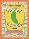 The Ultimate Pickle Lover's Book - Princess Gabbara ; Kelly Jaggers - 9781507225400