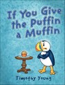 If You Give the Puffin a Muffin - Timothy Young - 9781507301029