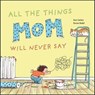 All the Things Mom Will Never Say - Noé Carlain - 9781507302590