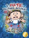 I Hate Picture Books - Timothy Young - 9781507304105