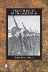 French Units in the Waffen-SS - Rolf Michaelis - 9781507304945