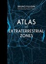 Atlas of Extraterrestrial Zones - Bruno Fuligni - 9781507305683
