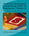 American Mathematics Competitions (AMC 8) Preparation (Volume 6): Practice Tests - Jane Chen - 9781507544167