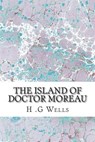 The Island of Doctor Moreau: (H.G Wells Classics Collection) - H. G. Wells - 9781507661338