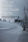 This Is Our Mountain: The Mt Ashland Ski Patrol - Ken Kempner - 9781507726389