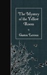 The Mystery of the Yellow Room - Gaston LeRoux - 9781507802465